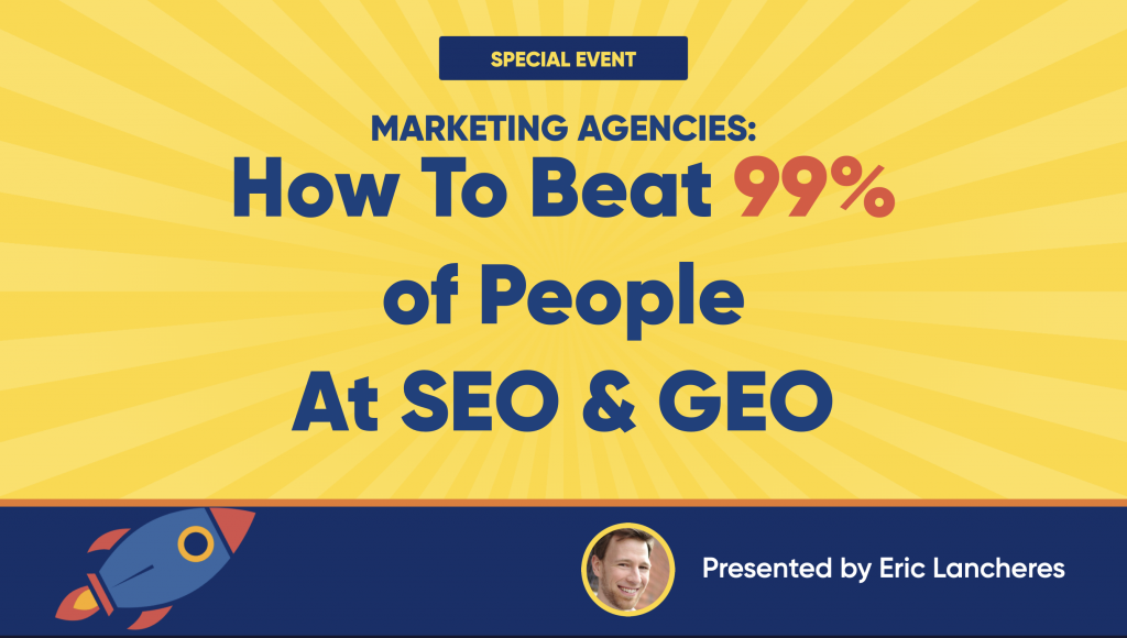 How To Beat 99% of People At SEO & GEO &mdash; presented by Eric Lancheres